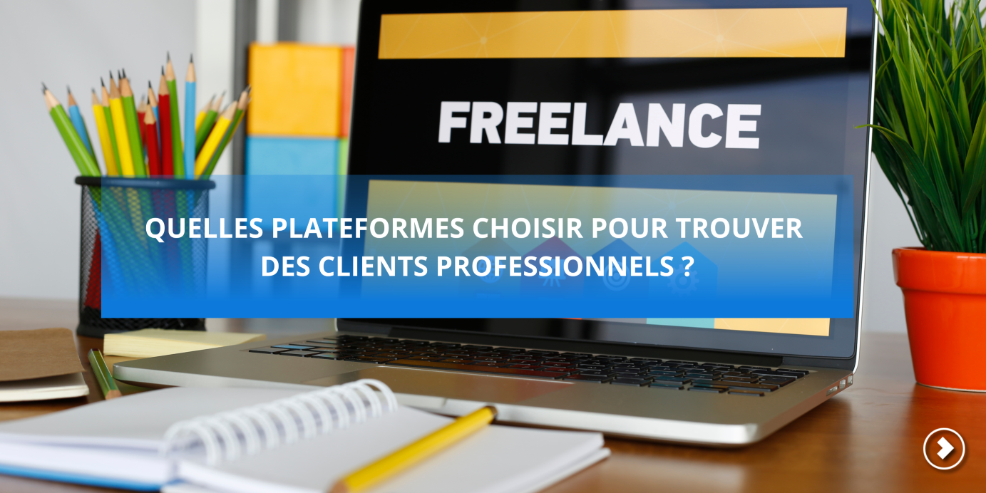 Freelancers: Which platforms to choose to find professional clients ?